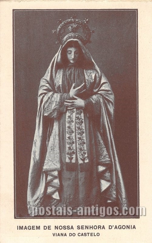 Bilhete postal ilustrado : Imagem de Nossa Senhora d'Agonia, Viana do Castelo | Portugal em postais antigos