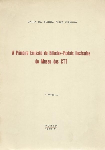 Livro : A primeira emissão de bilhetes postais ilustrados do Museu dos CTT | Portugal em postais antigos 