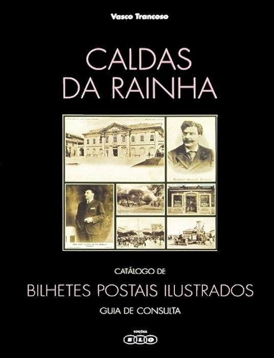 Livro: Caldas da Rainha, Catálogo dos Postais Ilustrados, Guia de consulta | Portugal em postais antigos 
