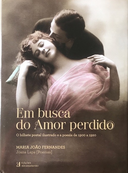 Livro : Em busca do Amor perdido. O bilhete postal ilustrado e a poesia de 1900 a 1920