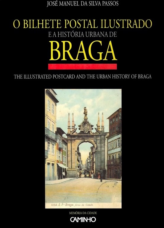 Livro : O Bilhete Postal Ilustrado e a História Urbana de Braga | Portugal em postais antigos