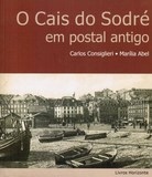Livro : ​O Cais do Sodré em Postal Antigo | Portugal em postais antigos 