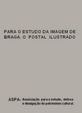 Livro : Para o Estudo da Imagem de Braga / O Postal Ilustrado (catálogo da exposição) | Portugal em postais antigos 